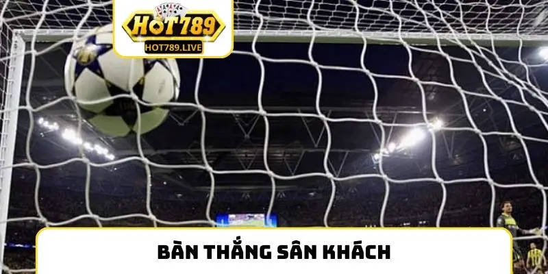 Bàn Thắng Sân Khách