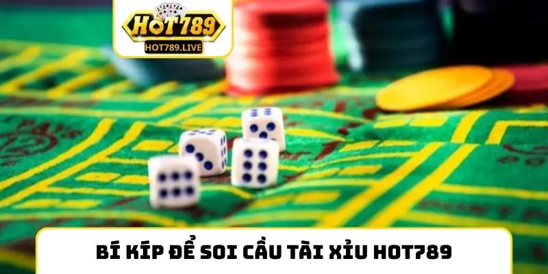 Bí kíp để soi cầu Tài Xỉu Hot789