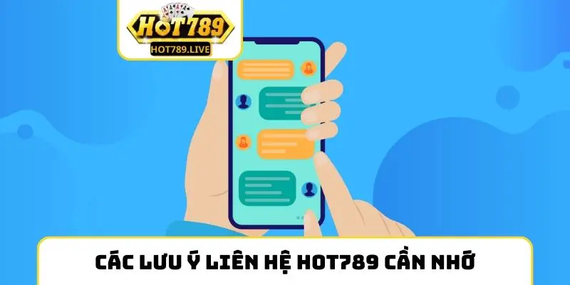 Các lưu ý liên hệ Hot789 cần nhớ