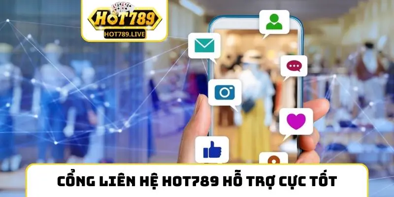 Cổng liên hệ Hot789 hỗ trợ cực tốt