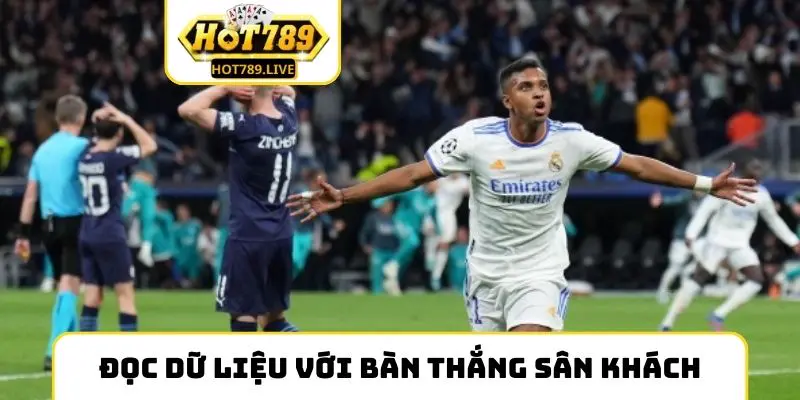 Nhận diện odds và đọc dữ liệu với bàn thắng sân khách