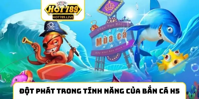 Đột phát trong tính năng của bắn cá H5