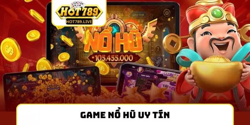 Game Nổ Hũ Uy Tín