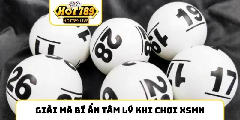 Giải mã bí ẩn tâm lý khi chơi XSMN