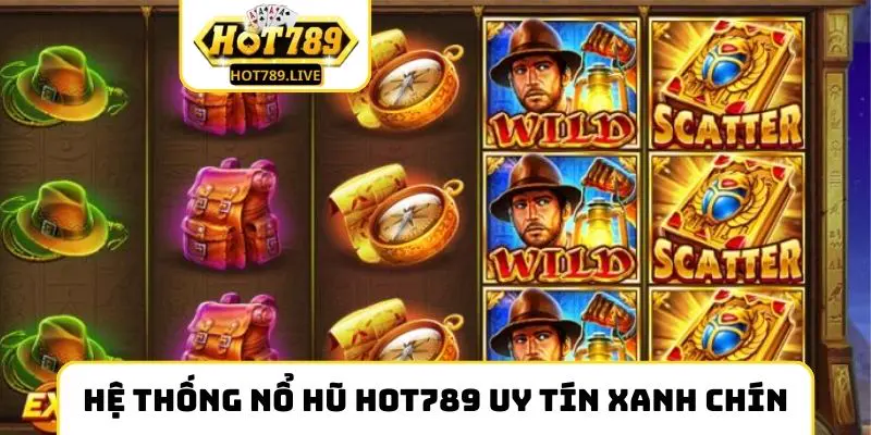 Hệ thống nổ hũ Hot789 uy tín và xanh chín