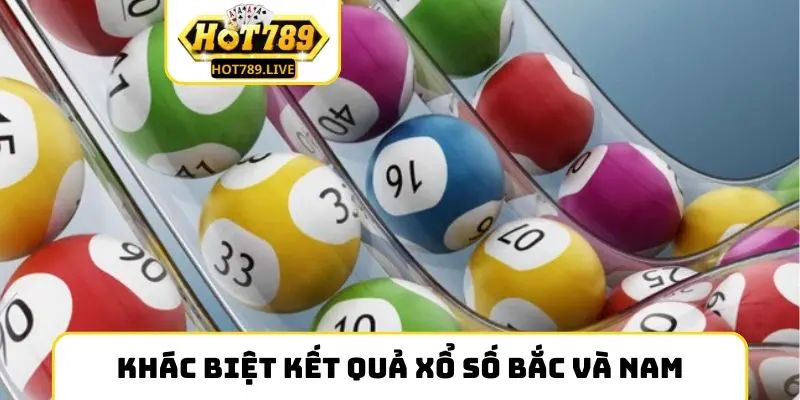 Khác biệt chi tiết của kết quả xổ số Bắc và Nam
