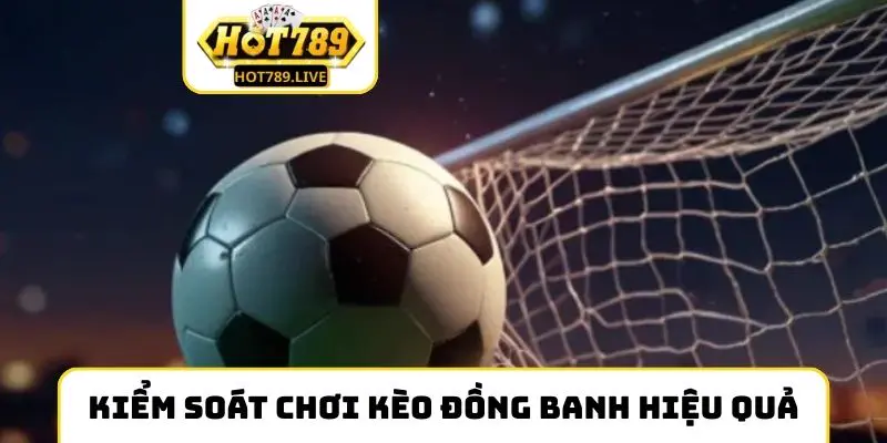 Kiểm soát và chơi kèo đồng banh hiệu quả hơn
