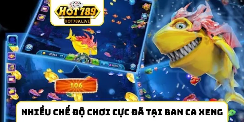 Nhiều chế độ chơi cực đã tại ban ca Xeng