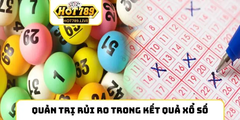 Quản trị tốt rủi ro trong các kết quả xổ số