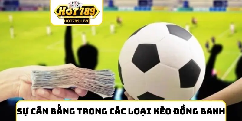 Sự cân bằng trong các loại kèo đồng banh