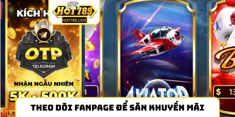 Theo dõi fanpage để săn khuyến mãi Hot789