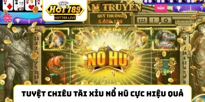 Tuyệt chiêu chơi tài xỉu nổ hũ cực hiệu quả