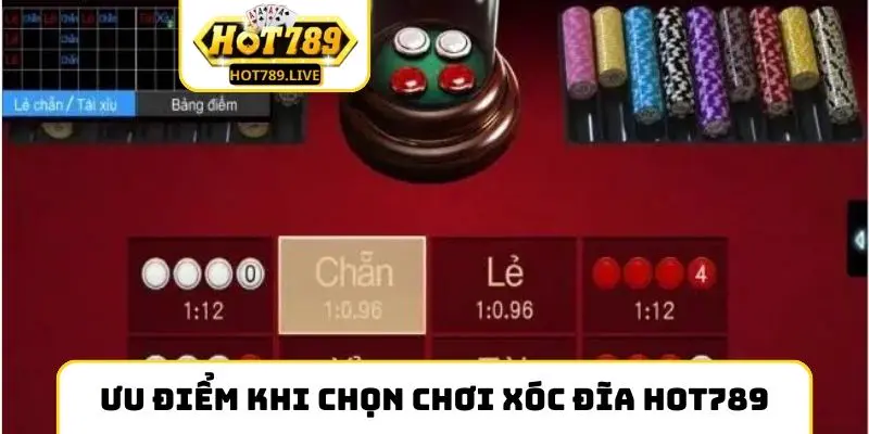Ưu điểm khi chọn chơi tại xóc đĩa Hot789