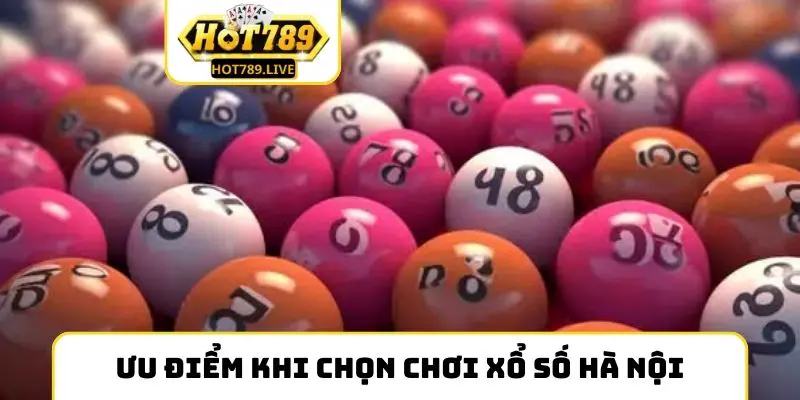 Ưu điểm khi chọn chơi xổ số Hà Nội trực tuyến