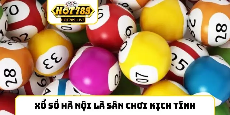 Xổ số Hà Nội là sân chơi kịch tính mỗi phút